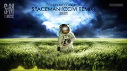 Collin McLoughlin - Spaceman (CCIVI Remix)